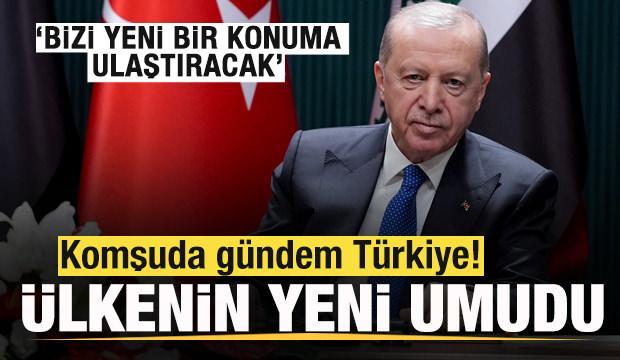 Komşuda g&uuml;ndem T&uuml;rkiye! &Uuml;lkenin yeni umudu! Bizi Orta Doğu'da yeni bir konuma ulaştıracak