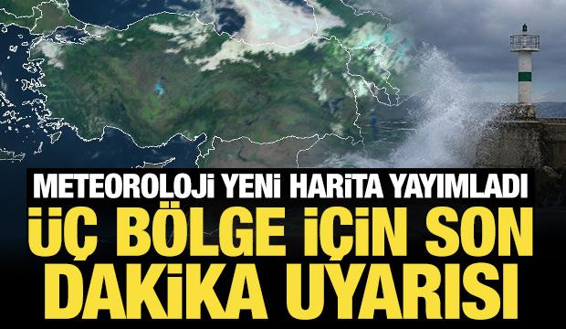Meteoroloji yeni harita yayımladı: &Uuml;&ccedil; b&ouml;lge i&ccedil;in son dakika uyarısı