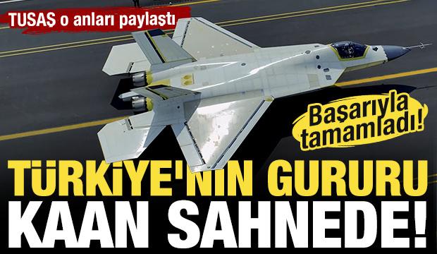 Milli gurur KAAN pistte g&ouml;r&uuml;nd&uuml;! TUSAŞ o anları paylaştı