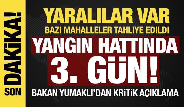 Orman yangınlarında 3. g&uuml;n! Mahalleler tahliye edildi, yaralılar var!