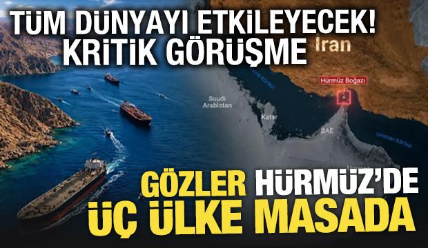 Orta Doğu'da g&ouml;zler H&uuml;rm&uuml;z Boğazı'nda! &Uuml;&ccedil; &uuml;lke b&ouml;lgesel g&uuml;venlik i&ccedil;in masaya oturdu