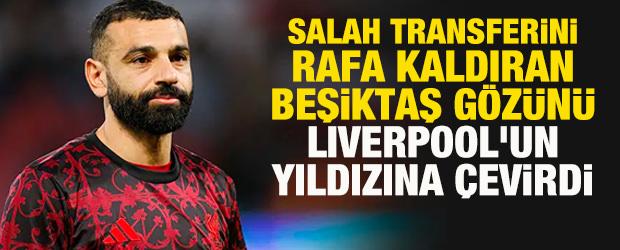 Salah transferini rafa kaldıran Beşiktaş, g&ouml;z&uuml;n&uuml; Liverpool'un yıldızına &ccedil;evirdi