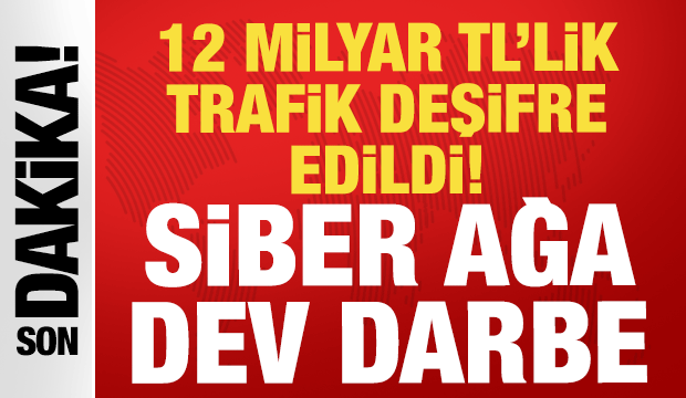 Siber su&ccedil;lulara darbe: 28 ildeki operasyonda 12 milyar TL'lik para trafiği deşifre edildi