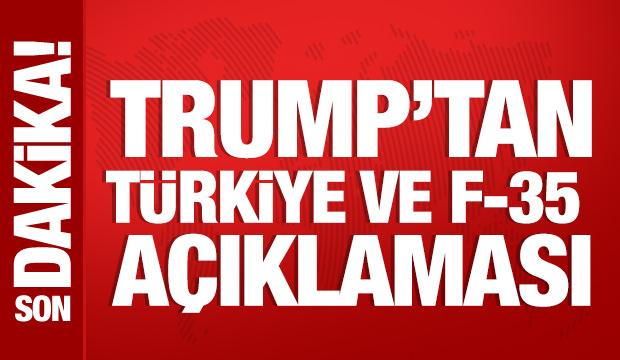 Trump'tan T&uuml;rkiye ve F-35 a&ccedil;ıklaması