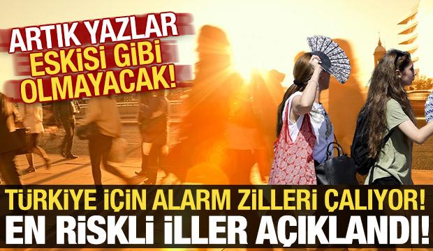 T&uuml;rkiye i&ccedil;in alarm zilleri: En riskli iller a&ccedil;ıklandı! Artık yazlar eskisi gibi olmayacak