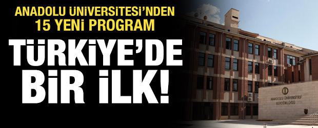 T&uuml;rkiye'de bir ilk! Anadolu &Uuml;niversitesi'nden 15 yeni program