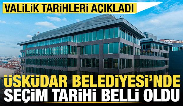 Valilik a&ccedil;ıkladı: &Uuml;sk&uuml;dar Belediyesi'nde se&ccedil;im tarihi belli oldu