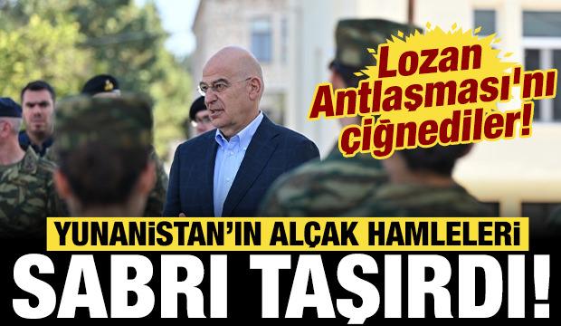 Yunan'ın al&ccedil;ak hamleleri sabrı taşırdı: Lozan Antlaşması'nı &ccedil;iğnediler!