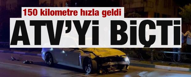 150 kilometre hızla geldi, ATV&rsquo;yi bi&ccedil;ti: 1 &ouml;l&uuml;