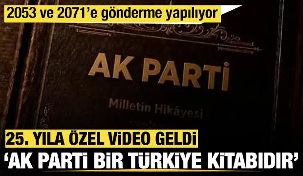 25. yıla &ouml;zel video: 'AK Parti bir T&uuml;rkiye kitabıdır'