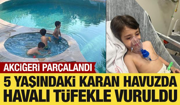 5 yaşındaki Karan havalı t&uuml;fekle vuruldu: Akciğeri par&ccedil;alandı