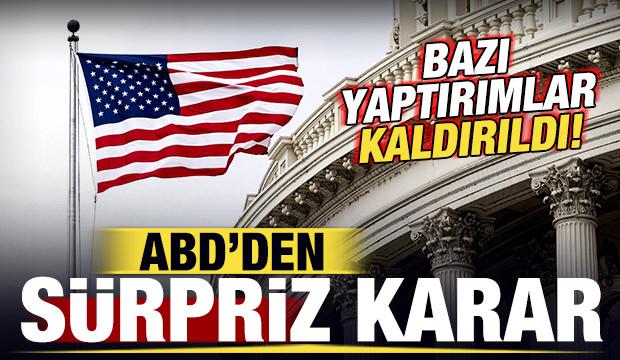 ABD'den s&uuml;rpriz karar: Bazı yaptırımlar kaldırıldı