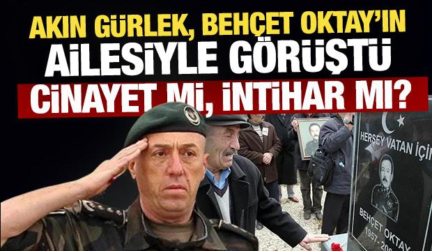 Akın G&uuml;rlek, Beh&ccedil;et Oktay'ın ailesiyle g&ouml;r&uuml;şt&uuml;: Ş&uuml;pheli &ouml;l&uuml;m dosyası yeniden g&uuml;ndemde