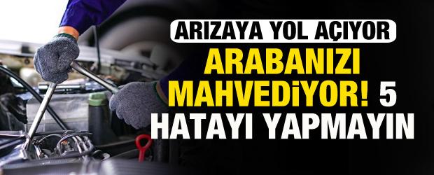 Arabanızı mahvediyor: 5 hatayı yapmayın! Arızaya yol a&ccedil;ıyor
