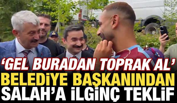 Belediye başkanından Salah'a ilgin&ccedil; teklif: 'Gel buradan toprak al'