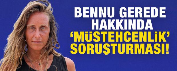 Bennu Gerede hakkında 'm&uuml;stehcenlik' soruşturması