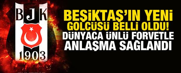 Beşiktaş'ın yeni golc&uuml;s&uuml; belli oldu! D&uuml;nyaca &uuml;nl&uuml; forvetle anlaşma sağlandı