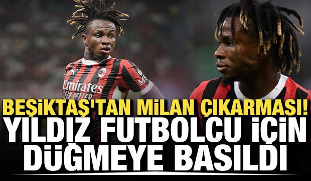 Beşiktaş'tan Milan &ccedil;ıkarması! Yıldızı oyuncu i&ccedil;in d&uuml;ğmeye basıldı
