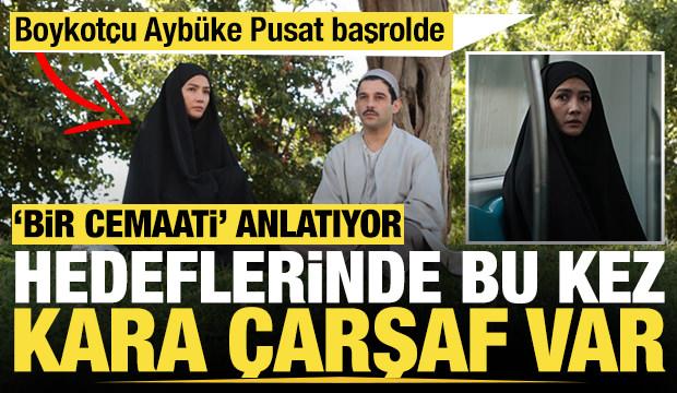 'Bir cemaati' anlatan ihanet ve aşk filmi kara &ccedil;arşafı hedef alıyor: Ayb&uuml;ke Pusat başrolde