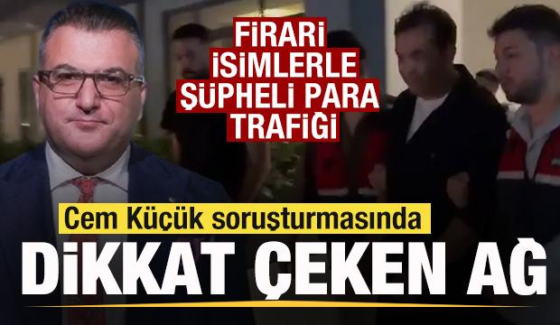 Cem K&uuml;&ccedil;&uuml;k soruşturmasında dikkat &ccedil;eken ağ! Firari isimlerle ş&uuml;pheli para trafiği