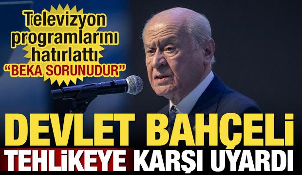 Devlet Bah&ccedil;eli tehlikeye dikkat &ccedil;ekti! 'Beka sorunudur'