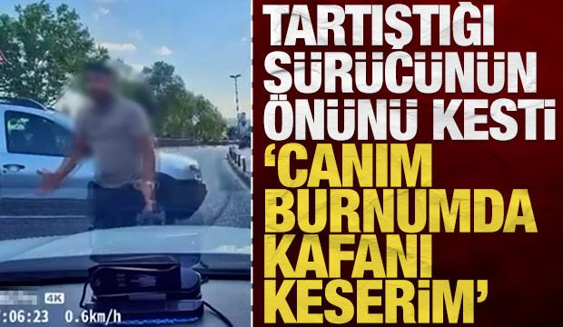 Ey&uuml;psultan'da trafikte tartıştığı s&uuml;r&uuml;c&uuml;n&uuml;n &ouml;n&uuml;n&uuml; kesti: 'Kafanı keserim'