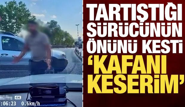Ey&uuml;psultan'da trafikte tartıştığı s&uuml;r&uuml;c&uuml;n&uuml;n &ouml;n&uuml;n&uuml; kesti: 'Kafanı keserim'