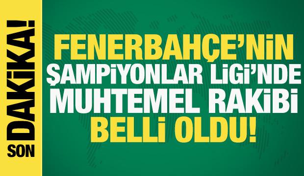 Fenerbah&ccedil;e'nin Şampiyonlar Ligi yolundaki rakibi belli oldu! İşte muhtemel eşleşme