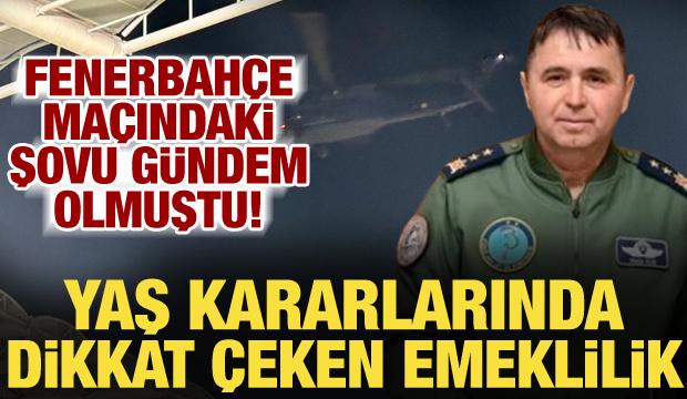 Fenerbah&ccedil;e ma&ccedil;ında jet u&ccedil;uran T&uuml;mgeneral Mete Kuş emekli edildi