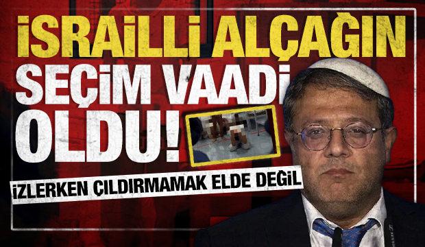 Filistinlilere işkence Ben-Gvir'in se&ccedil;im propagandasına d&ouml;n&uuml;şt&uuml;! İşte o g&ouml;r&uuml;nt&uuml;ler