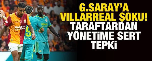 Galatasaray'a Villarreal şoku! Taraftardan y&ouml;netime sert tepki