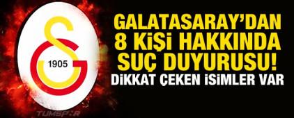 Galatasaray'dan 8 kişi hakkında su&ccedil; duyurusu! Dikkat &ccedil;eken isimler var