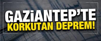 Gaziantep'te korkutan deprem!