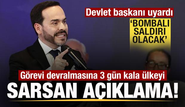 G&ouml;rev değişimine 3 kala &uuml;lkeyi sarsan a&ccedil;ıklama! Devlet Başkanı: Bombalı saldırı olacak