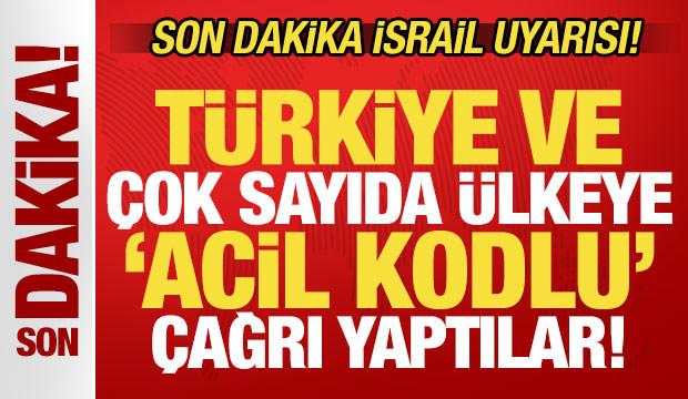 Son dakika İsrail uyarısı! T&uuml;rkiye ve &ccedil;ok sayıda &uuml;lkeye 'acil kodlu' &ccedil;ağrı yaptılar