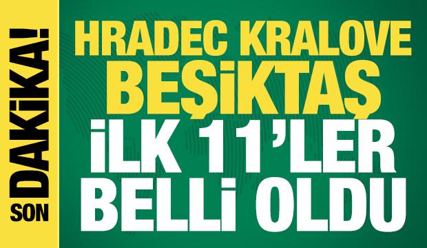 Hradec Kralove-Beşiktaş! İlk 11'ler