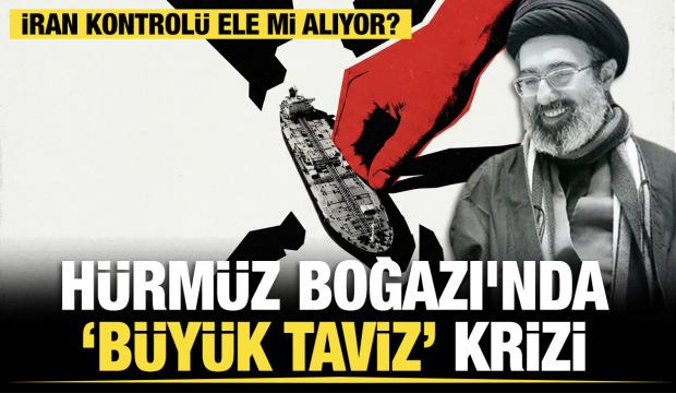 H&uuml;rm&uuml;z Boğazı'nda &lsquo;B&uuml;y&uuml;k Taviz&rsquo; krizi: İran kontrol&uuml; ele alıyor