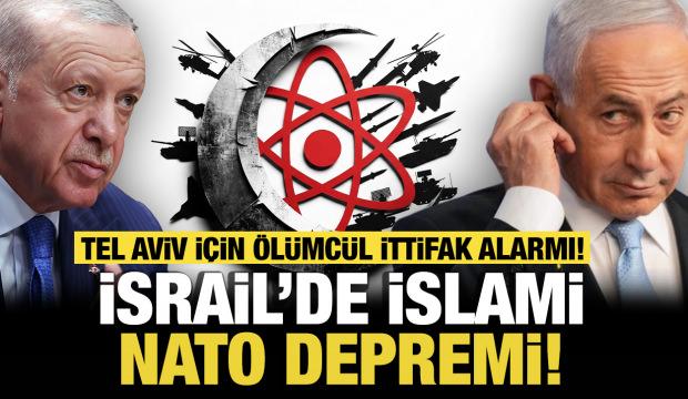 İsrail basınında İslami NATO depremi: Tel Aviv i&ccedil;in &ouml;l&uuml;mc&uuml;l ittifak alarmı!