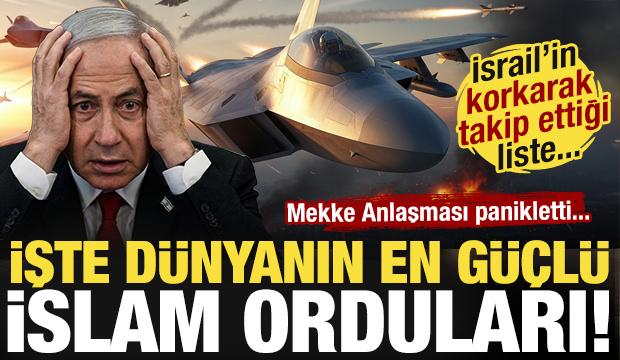 İsrail'in korkarak takip ettiği liste! İşte d&uuml;nyanın en g&uuml;&ccedil;l&uuml; İslam orduları...