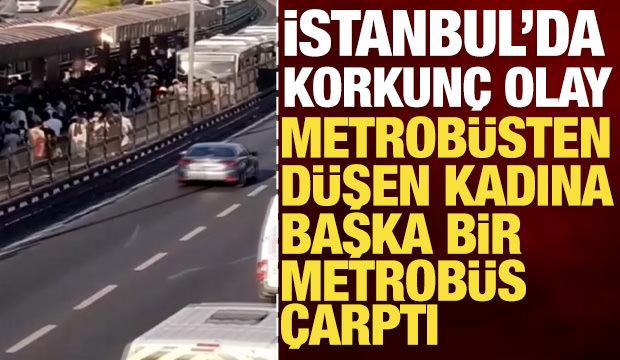 İstanbul'da korkun&ccedil; olay: Metrob&uuml;sten d&uuml;şen kadına başka bir metrob&uuml;s &ccedil;arptı!