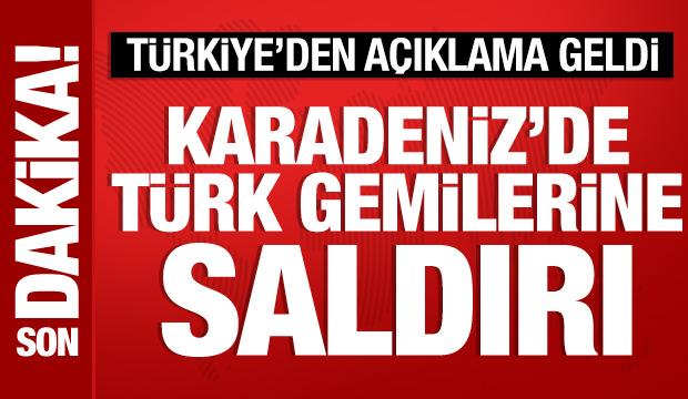 Karadeniz'de T&uuml;rk gemilerine saldırı: T&uuml;rkiye'den a&ccedil;ıklama