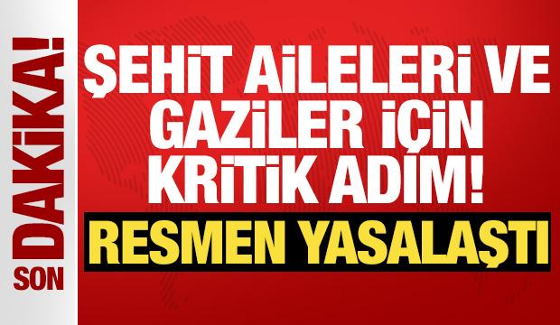 Şehit aileleri ve gaziler i&ccedil;in kritik adım! TBMM'de yasalaştı