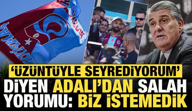Serdal Adalı'dan Mohamed Salah a&ccedil;ıklaması: Biz istemedik