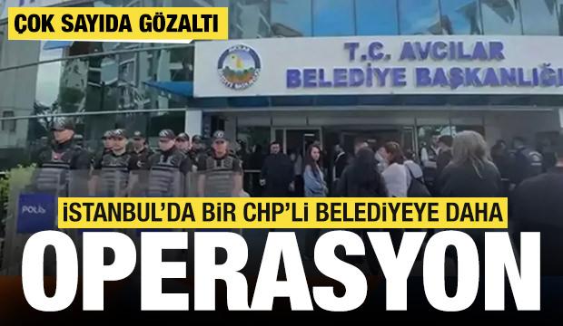 SON DAKİKA: CHP'li Avcılar Belediyesi'ne operasyon: 12 kişi g&ouml;zaltında