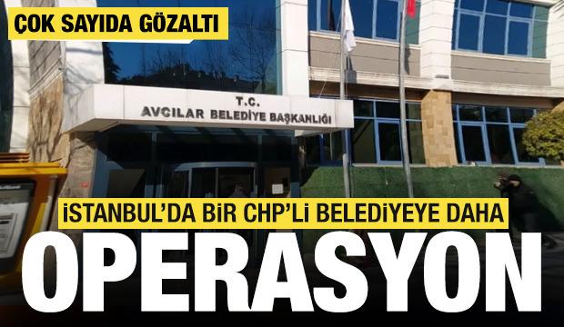 SON DAKİKA: CHP'li Avcılar Belediyesi'ne operasyon: 12 kişi g&ouml;zaltında
