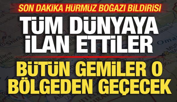 Son dakika H&uuml;rm&uuml;z Boğazı bildirisi! D&uuml;nyaya ilan ettiler! T&uuml;m gemiler o b&ouml;lgeden ge&ccedil;ecek