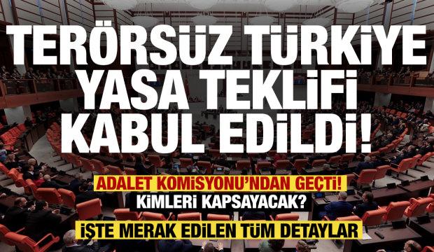 SON DAKİKA! Ter&ouml;rs&uuml;z T&uuml;rkiye yasa teklifi TBMM Adalet Komisyonu'nda kabul edildi