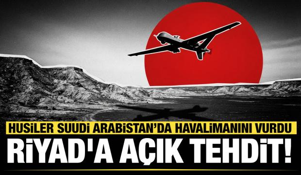 Son dakika...Husiler: Suudi Arabistan'da havalimanını hedef aldık