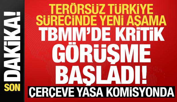 Ter&ouml;rs&uuml;z T&uuml;rkiye s&uuml;recinde kritik g&uuml;n: &Ccedil;er&ccedil;eve yasa Komisyonda g&ouml;r&uuml;ş&uuml;l&uuml;yor!