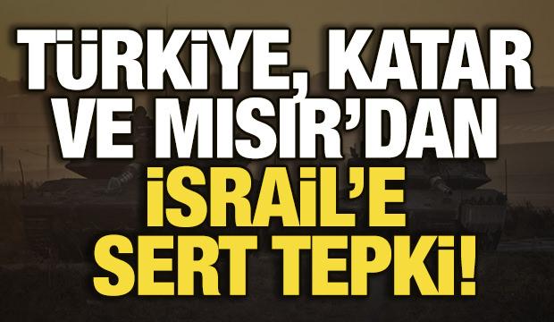T&uuml;rkiye, Katar ve Mısır'dan İsrail'e sert tepki!